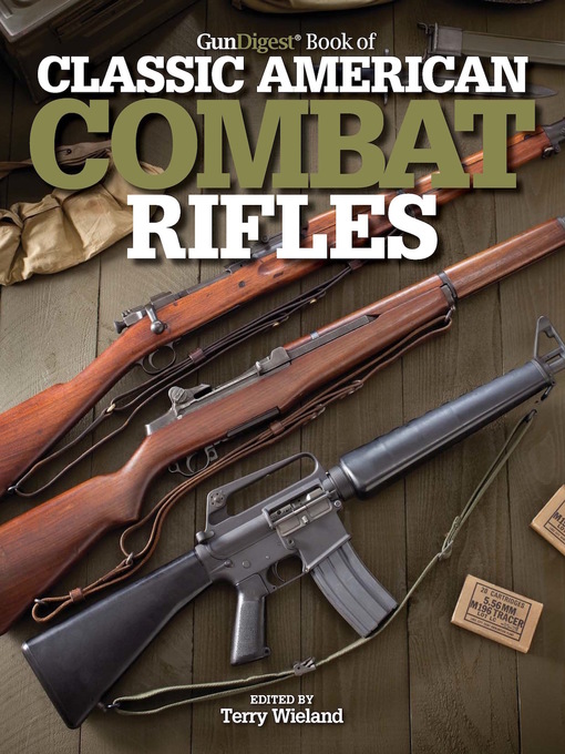 Title details for Gun Digest Book of Classic American Combat Rifles by Terry Wieland - Available